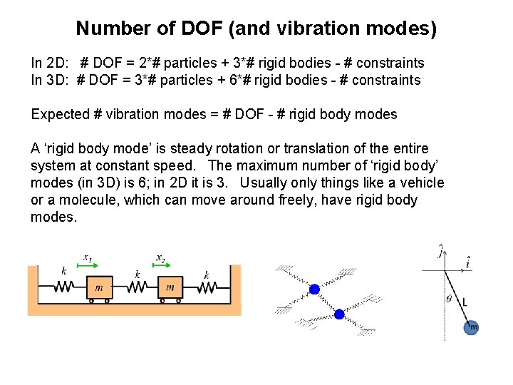 Number of DOF (and vibration modes) In 2 D: # DOF = 2*# particles Number of DOF (and vibration modes) In 2 D: # DOF = 2*# particles