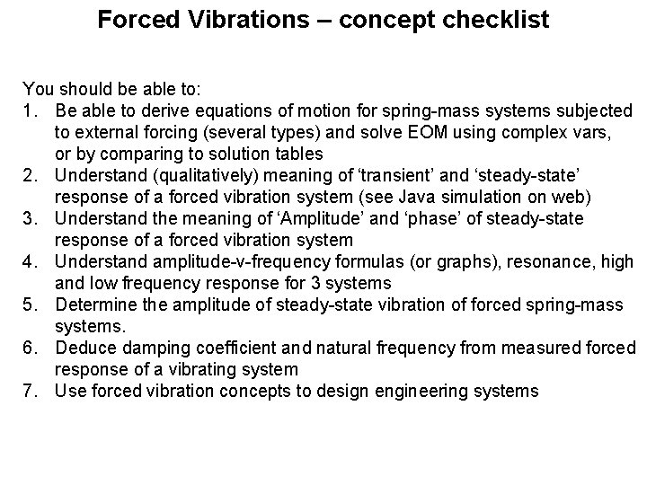 Forced Vibrations – concept checklist You should be able to: 1. Be able to Forced Vibrations – concept checklist You should be able to: 1. Be able to