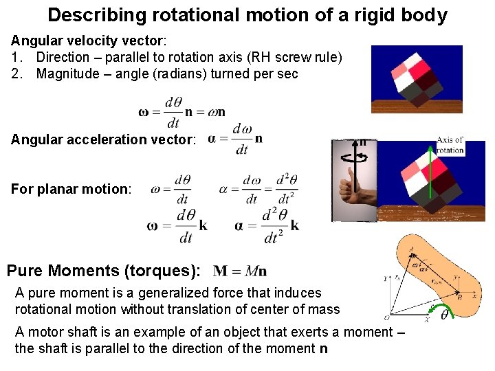 Describing rotational motion of a rigid body Angular velocity vector: 1. Direction – parallel Describing rotational motion of a rigid body Angular velocity vector: 1. Direction – parallel