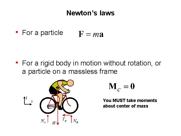 Newton’s laws • For a particle • For a rigid body in motion without Newton’s laws • For a particle • For a rigid body in motion without