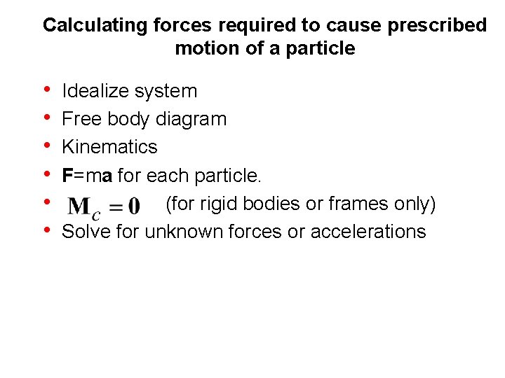 Calculating forces required to cause prescribed motion of a particle • • • Idealize Calculating forces required to cause prescribed motion of a particle • • • Idealize