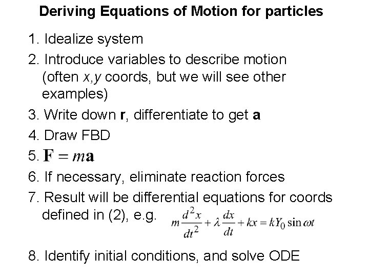 Deriving Equations of Motion for particles 1. Idealize system 2. Introduce variables to describe Deriving Equations of Motion for particles 1. Idealize system 2. Introduce variables to describe