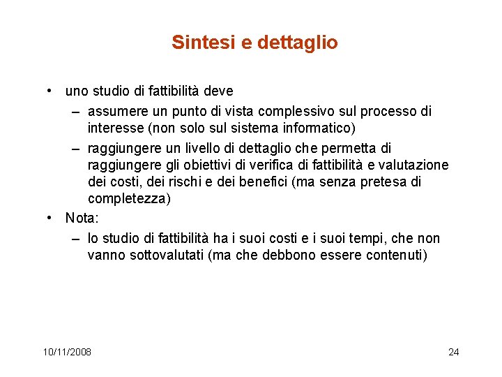 Sintesi e dettaglio • uno studio di fattibilità deve – assumere un punto di