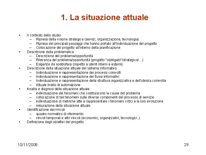 1. La situazione attuale • • • Il contesto dello studio – Ripresa della