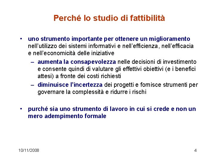 Perché lo studio di fattibilità • uno strumento importante per ottenere un miglioramento nell’utilizzo