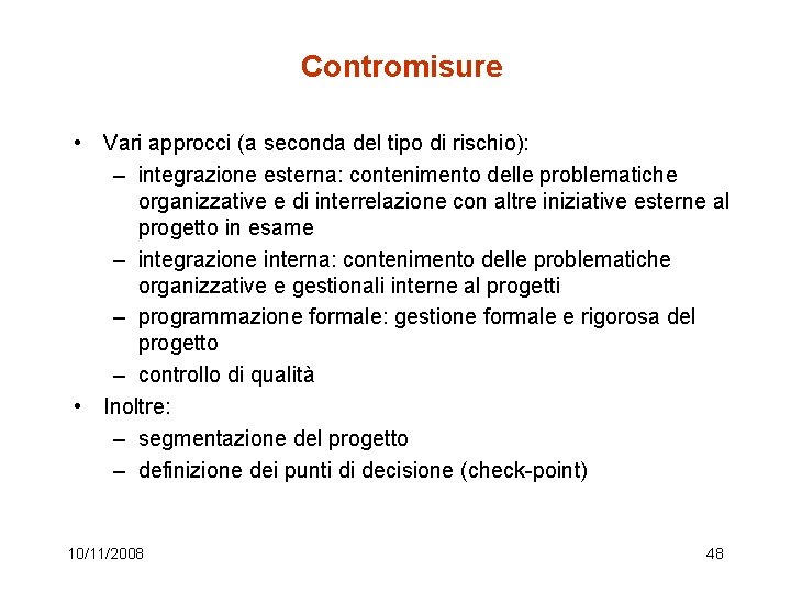 Contromisure • Vari approcci (a seconda del tipo di rischio): – integrazione esterna: contenimento