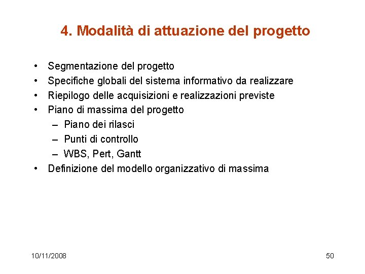 4. Modalità di attuazione del progetto • • Segmentazione del progetto Specifiche globali del