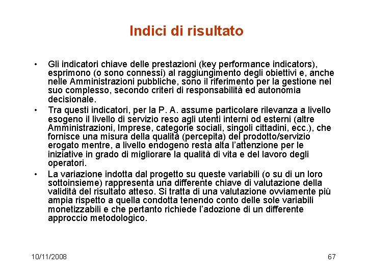 Indici di risultato • • • Gli indicatori chiave delle prestazioni (key performance indicators),