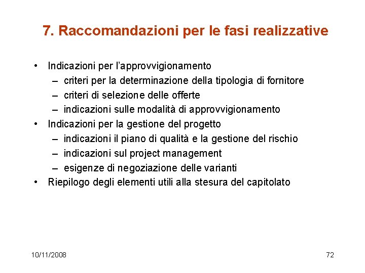 7. Raccomandazioni per le fasi realizzative • Indicazioni per l’approvvigionamento – criteri per la