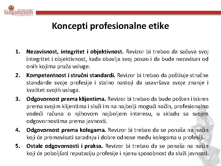 Koncepti profesionalne etike 1. Nezavisnost, integritet i objektivnost. Revizor bi trebao da sačuva svoj