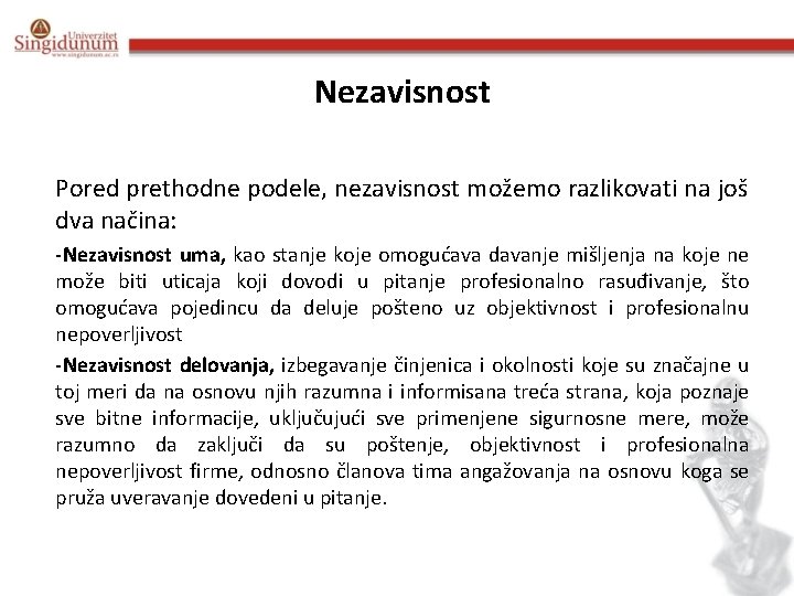 Nezavisnost Pored prethodne podele, nezavisnost možemo razlikovati na još dva načina: -Nezavisnost uma, kao