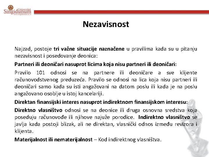 Nezavisnost Najzad, postoje tri važne situacije naznačene u pravilima kada su u pitanju nezavisnost