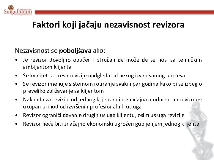 Faktori koji jačaju nezavisnost revizora Nezavisnost se poboljšava ako: • Je revizor dovoljno obučen