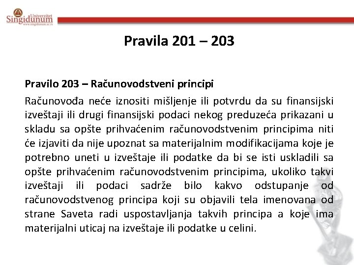 Pravila 201 – 203 Pravilo 203 – Računovodstveni principi Računovođa neće iznositi mišljenje ili