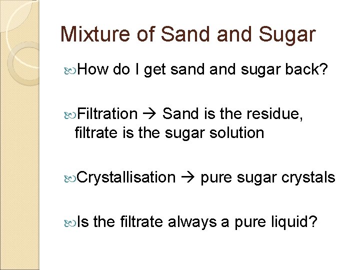 Mixture of Sand Sugar How do I get sand sugar back? Filtration Sand is