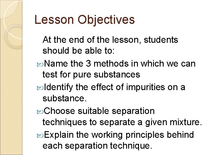 Lesson Objectives At the end of the lesson, students should be able to: Name