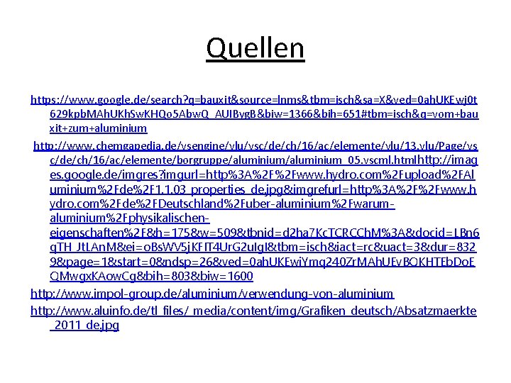 Quellen https: //www. google. de/search? q=bauxit&source=lnms&tbm=isch&sa=X&ved=0 ah. UKEwj 0 t 629 kpb. MAh. UKh.