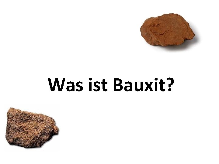 Was ist Bauxit? 