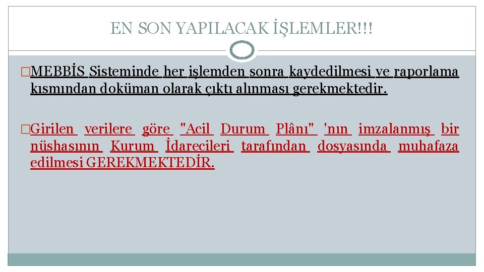 EN SON YAPILACAK İŞLEMLER!!! �MEBBİS Sisteminde her işlemden sonra kaydedilmesi ve raporlama kısmından doküman