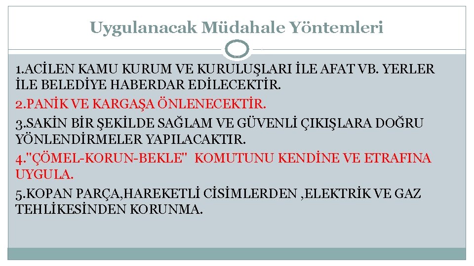 Uygulanacak Müdahale Yöntemleri 1. ACİLEN KAMU KURUM VE KURULUŞLARI İLE AFAT VB. YERLER İLE