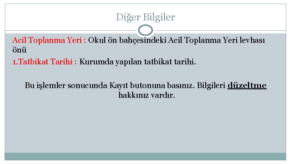 Diğer Bilgiler Acil Toplanma Yeri : Okul ön bahçesindeki Acil Toplanma Yeri levhası önü