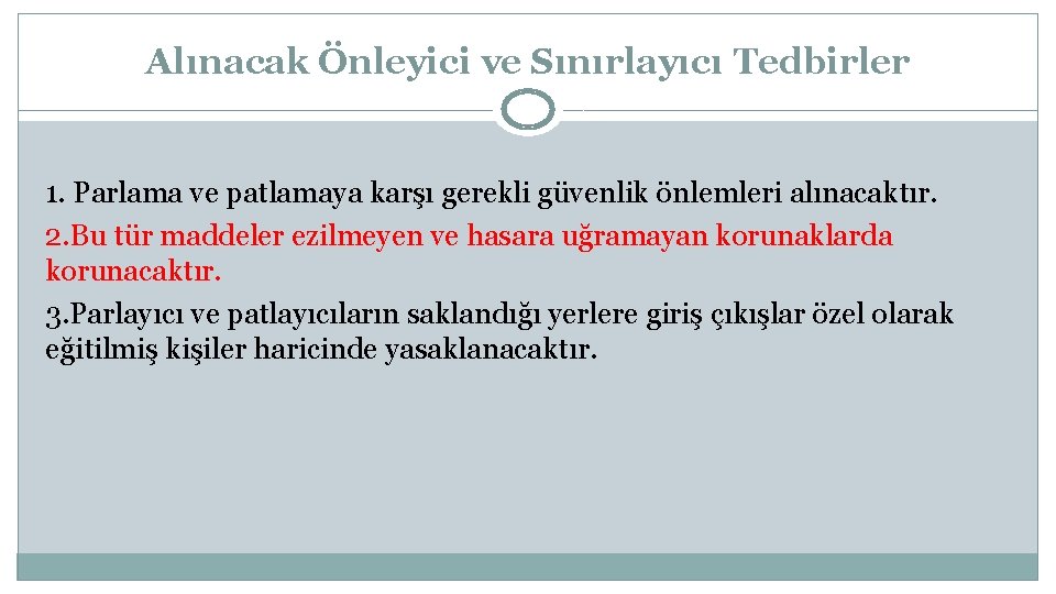 Alınacak Önleyici ve Sınırlayıcı Tedbirler 1. Parlama ve patlamaya karşı gerekli güvenlik önlemleri alınacaktır.