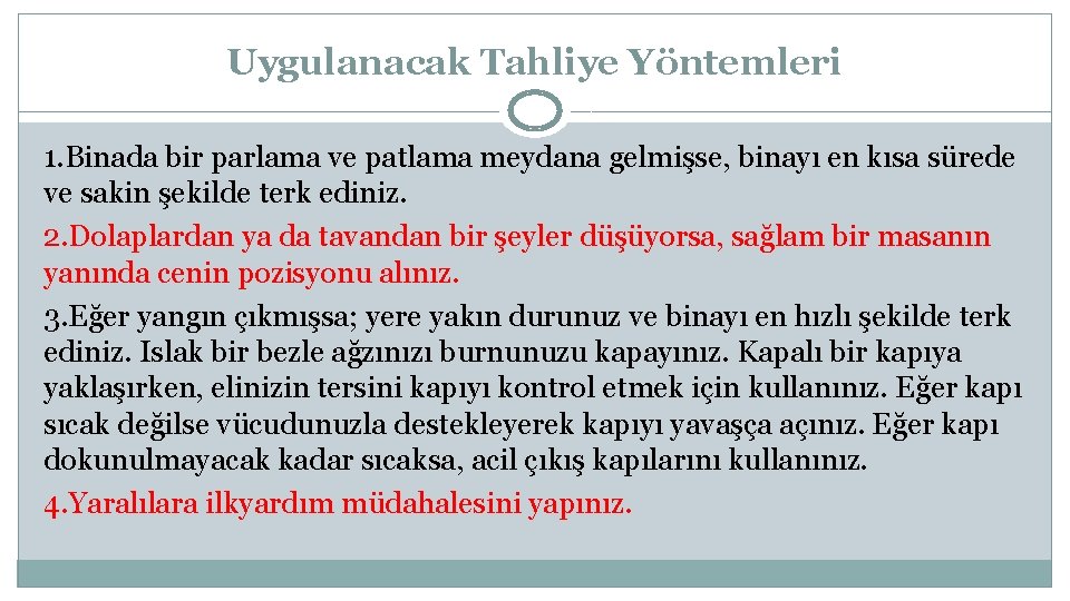 Uygulanacak Tahliye Yöntemleri 1. Binada bir parlama ve patlama meydana gelmişse, binayı en kısa