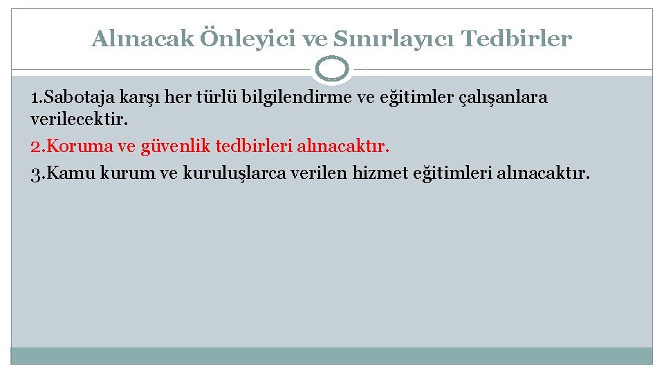 Alınacak Önleyici ve Sınırlayıcı Tedbirler 1. Sabotaja karşı her türlü bilgilendirme ve eğitimler çalışanlara