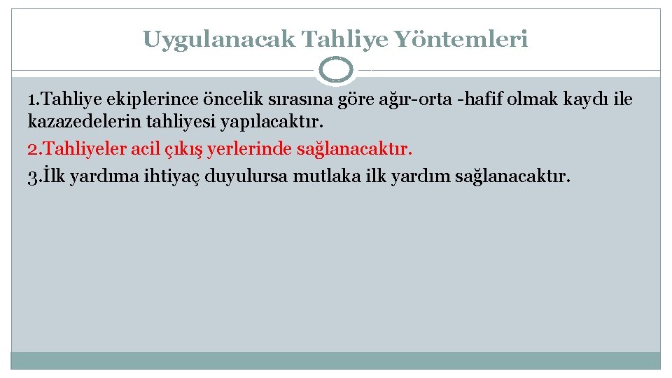 Uygulanacak Tahliye Yöntemleri 1. Tahliye ekiplerince öncelik sırasına göre ağır-orta -hafif olmak kaydı ile