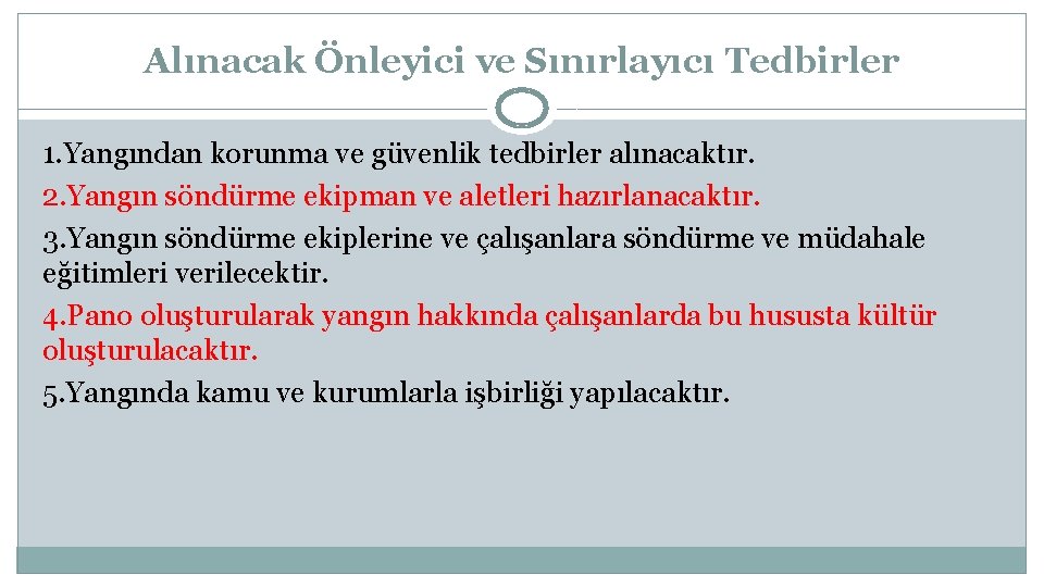 Alınacak Önleyici ve Sınırlayıcı Tedbirler 1. Yangından korunma ve güvenlik tedbirler alınacaktır. 2. Yangın