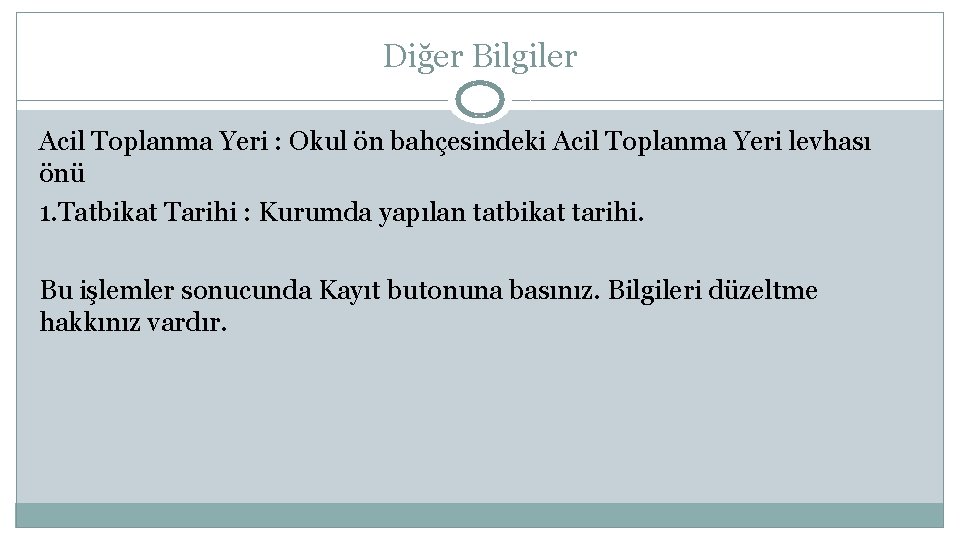 Diğer Bilgiler Acil Toplanma Yeri : Okul ön bahçesindeki Acil Toplanma Yeri levhası önü