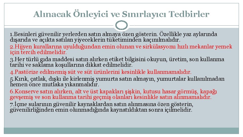 Alınacak Önleyici ve Sınırlayıcı Tedbirler 1. Besinleri güvenilir yerlerden satın almaya özen gösterin. Özellikle