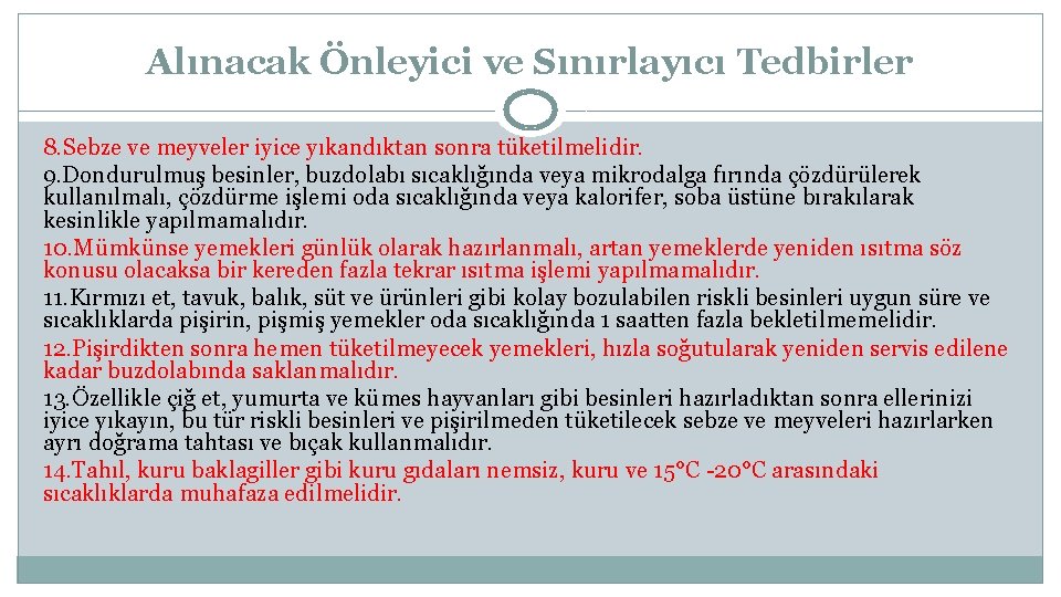 Alınacak Önleyici ve Sınırlayıcı Tedbirler 8. Sebze ve meyveler iyice yıkandıktan sonra tüketilmelidir. 9.