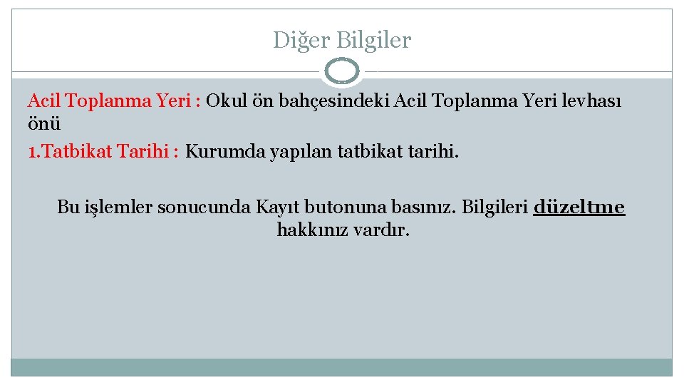 Diğer Bilgiler Acil Toplanma Yeri : Okul ön bahçesindeki Acil Toplanma Yeri levhası önü