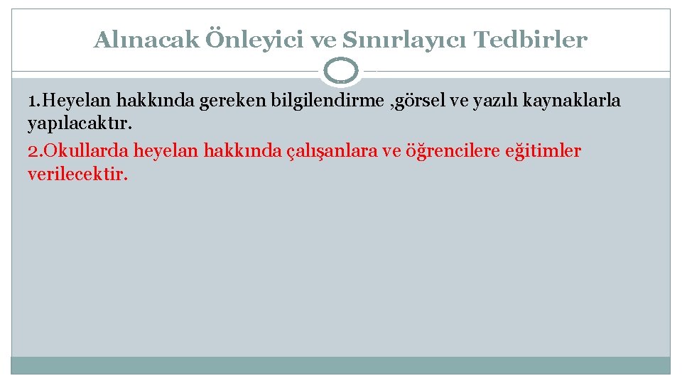 Alınacak Önleyici ve Sınırlayıcı Tedbirler 1. Heyelan hakkında gereken bilgilendirme , görsel ve yazılı