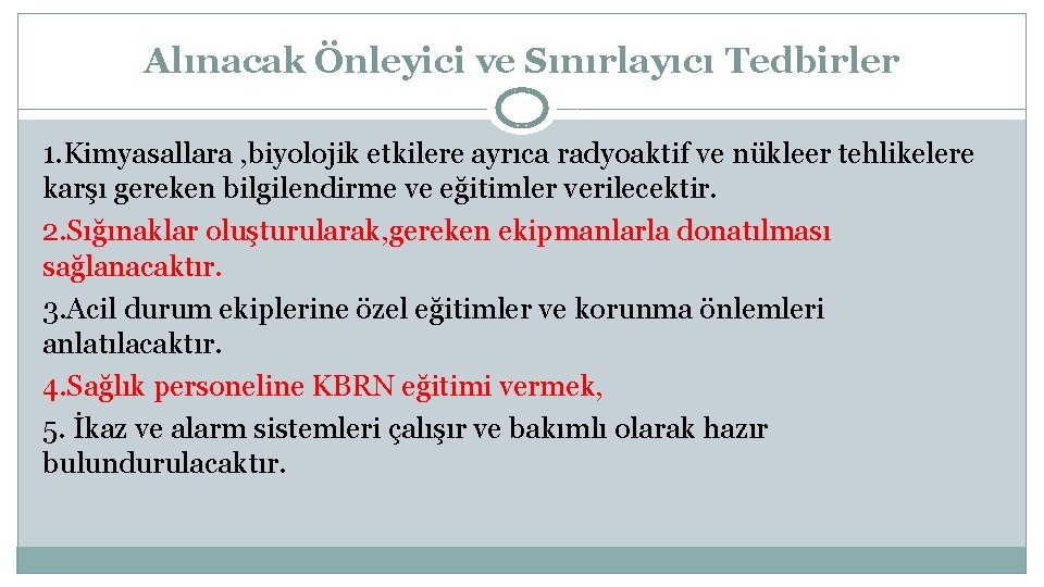 Alınacak Önleyici ve Sınırlayıcı Tedbirler 1. Kimyasallara , biyolojik etkilere ayrıca radyoaktif ve nükleer