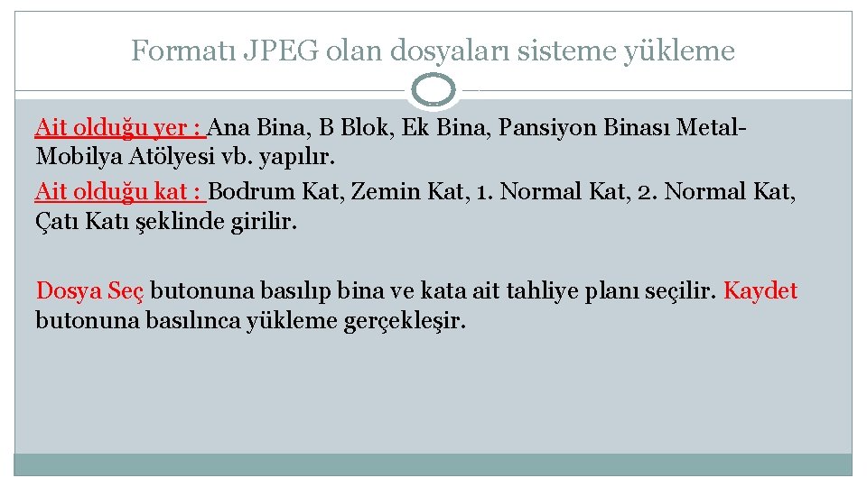 Formatı JPEG olan dosyaları sisteme yükleme Ait olduğu yer : Ana Bina, B Blok,