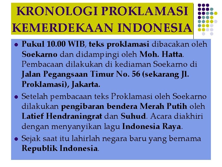 KRONOLOGI PROKLAMASI KEMERDEKAAN INDONESIA l l l Pukul 10. 00 WIB, teks proklamasi dibacakan