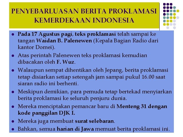 PENYEBARLUASAN BERITA PROKLAMASI KEMERDEKAAN INDONESIA l l l l Pada 17 Agustus pagi, teks