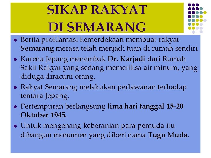 SIKAP RAKYAT DI SEMARANG l l l Berita proklamasi kemerdekaan membuat rakyat Semarang merasa