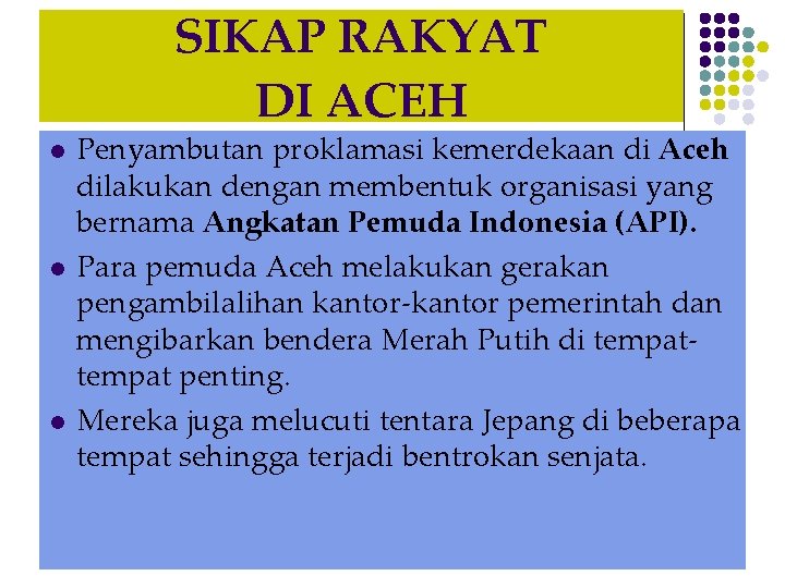 SIKAP RAKYAT DI ACEH l l l Penyambutan proklamasi kemerdekaan di Aceh dilakukan dengan