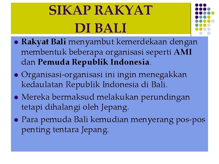 SIKAP RAKYAT DI BALI l l Rakyat Bali menyambut kemerdekaan dengan membentuk beberapa organisasi