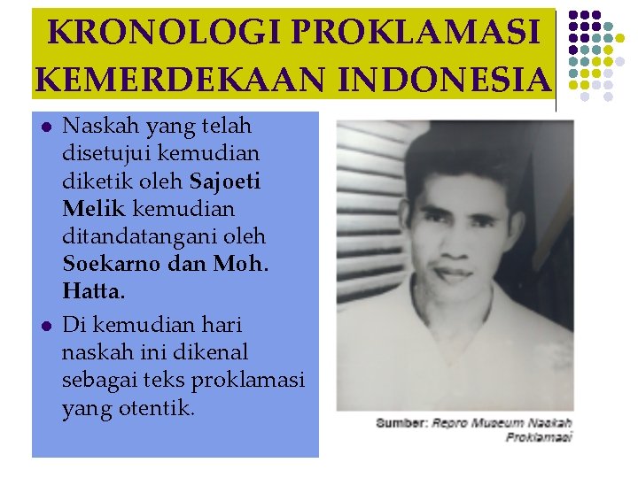 KRONOLOGI PROKLAMASI KEMERDEKAAN INDONESIA l l Naskah yang telah disetujui kemudian diketik oleh Sajoeti