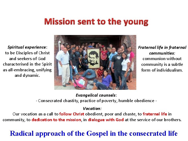 Mission sent to the young Spiritual experience: to be Disciples of Christ and seekers
