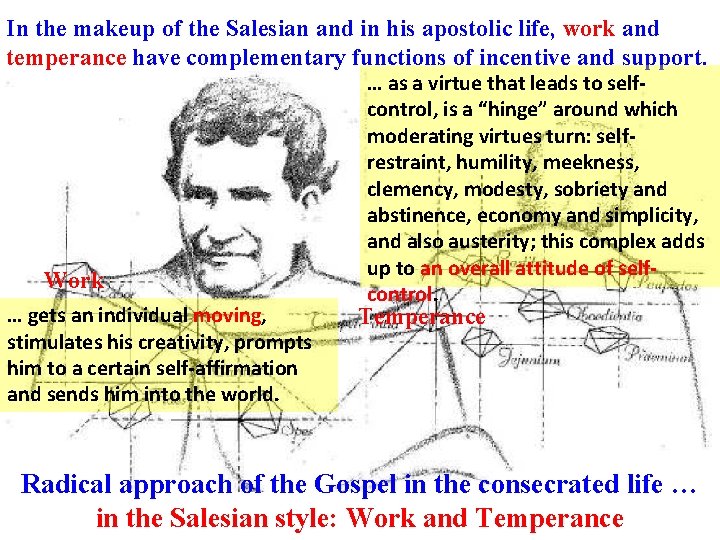 In the makeup of the Salesian and in his apostolic life, work and temperance