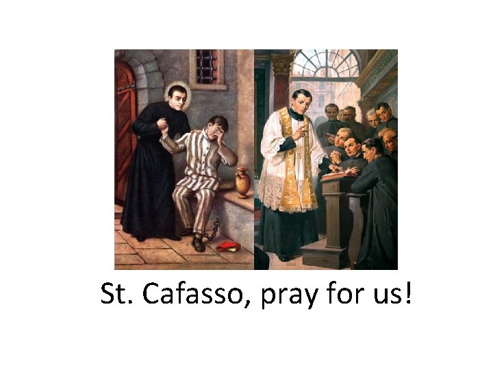 St. Cafasso, pray for us! 