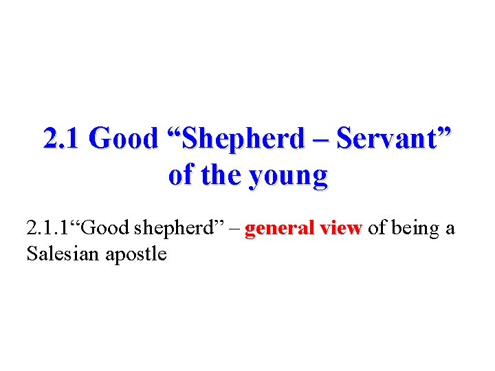 2. 1 Good “Shepherd – Servant” of the young 2. 1. 1“Good shepherd” –