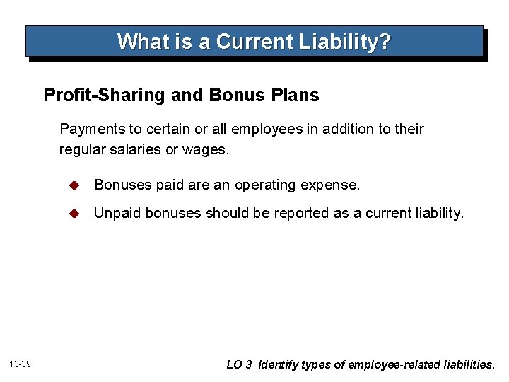 What is a Current Liability? Profit-Sharing and Bonus Plans Payments to certain or all