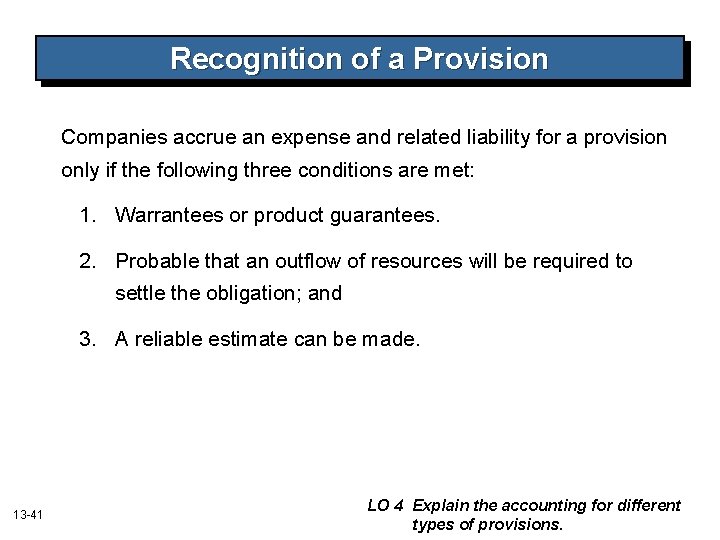 Recognition of a Provision Companies accrue an expense and related liability for a provision