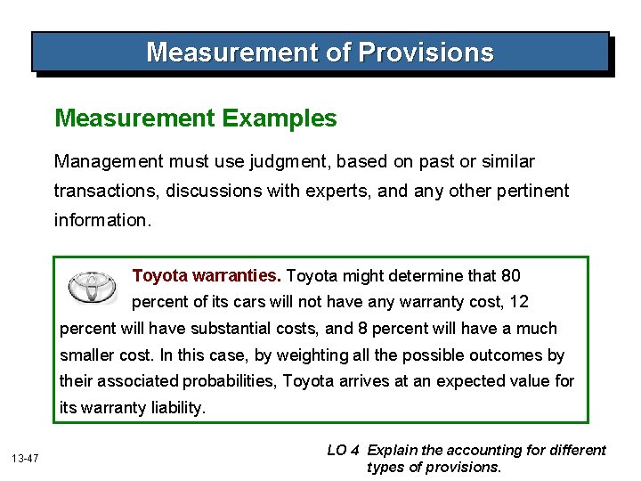 Measurement of Provisions Measurement Examples Management must use judgment, based on past or similar